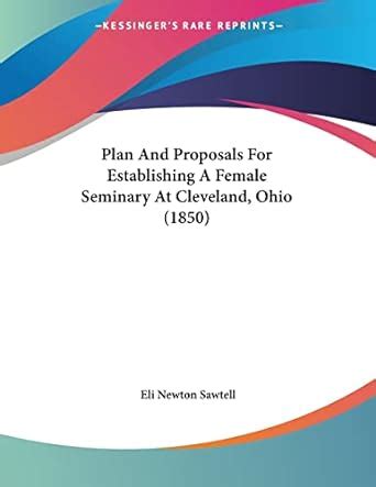 Plan And Proposals For Establishing A Female Seminary At Cleveland Doc