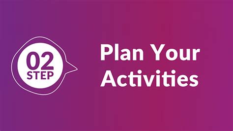 Plan your activities: