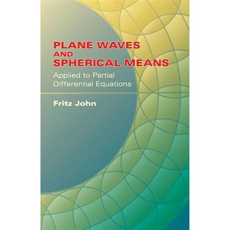 Plane Waves and Spherical Means Applied to Partical Differential Equations Kindle Editon