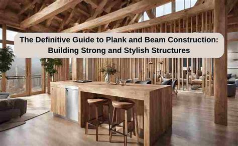 Plank and Beam Construction: A Guide to This 2,000-Year-Old Technique