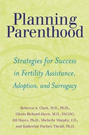 Planning Parenthood: Strategies for Success in Fertility Assistance, Adoption, and Surrogacy Epub