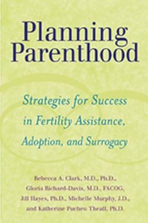 Planning Parenthood: Strategies for Success in Fertility Assistance, Adoption, and Surrogacy Epub