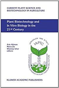 Plant Biotechnology and in Vitro Biology in the 21st Century 1st Edition PDF