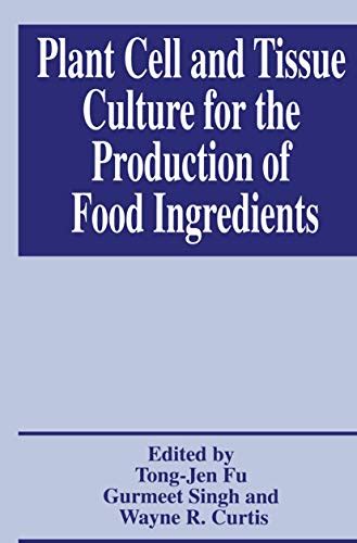 Plant Cell and Tissue Culture for the Production of Food Ingredients 1st Edition Doc