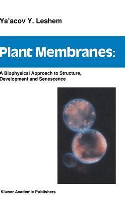 Plant Membranes A Biophysical Approach to Structure, Development and Senescence 1st Edition PDF