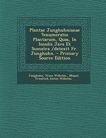 Plantae Junghuhnianae Enumeratio Plantarum Quas in Insulis Java Et Sumatra... PDF