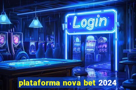 Plataforma Nova Bet 2024: Oportunidades e Desafios