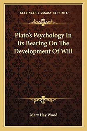 Plato's Psychology in Its Bearing on the Development of Will Kindle Editon