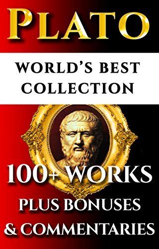 Plato Complete Works-World s Best Ultimate Collection-Collected Works All Dialogues and Writings Incl Republic Symposium Apology Statesman Crito Platonism Plus Bio and Bonuses Annotated Reader