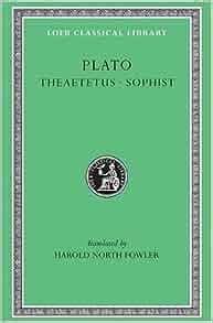 Plato VII Theaetetus Sophist Loeb Classical Library Kindle Editon