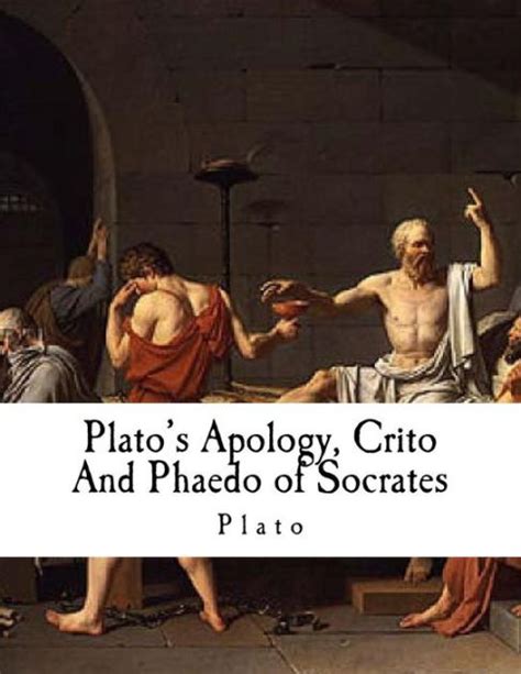 Plato s Apology Crito And Phaedo of Socrates Plato Plato Socratic Dialogues Reader