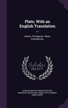 Plato with an English Translation Laches Protagoras Meno Euthydemus PDF