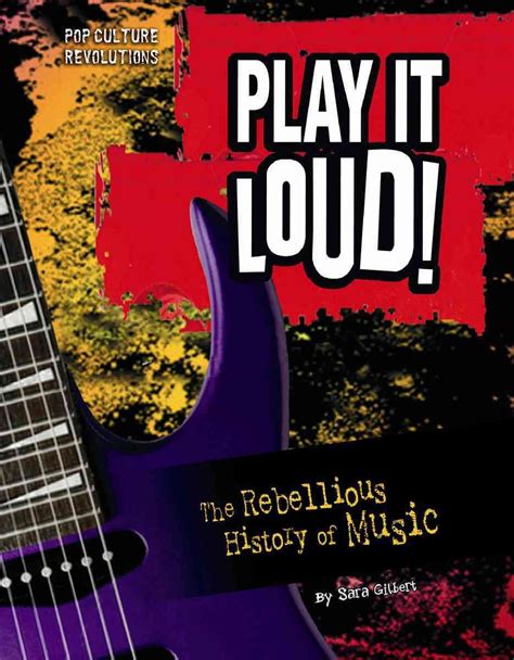Play it Loud! The Rebellious History of Music Kindle Editon