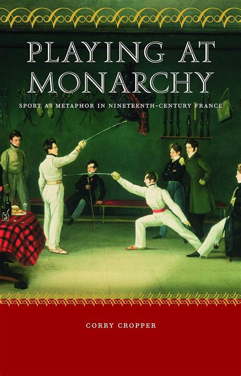 Playing at Monarchy: Sport as Metaphor in Nineteenth-Century France Reader