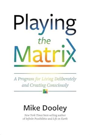 Playing the Matrix A Program for Living Deliberately and Creating Consciously Epub