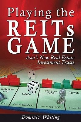 Playing the REITs Game: Asia's New Real Estate Investment Trusts Reader
