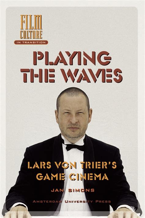 Playing the Waves: Lars von Trier's Game Cinema (Amster Kindle Editon