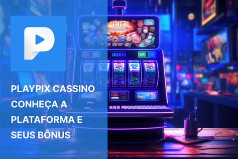 Playpix Cassino: Entretenimento e Ganhos Incríveis à Sua Porta!