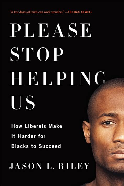 Please Stop Helping Us How Liberals Make It Harder for Blacks to Succeed Epub