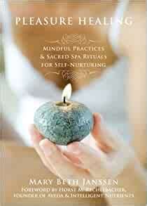 Pleasure Healing: Mindful Practices & Sacred Spa Rituals for Reader