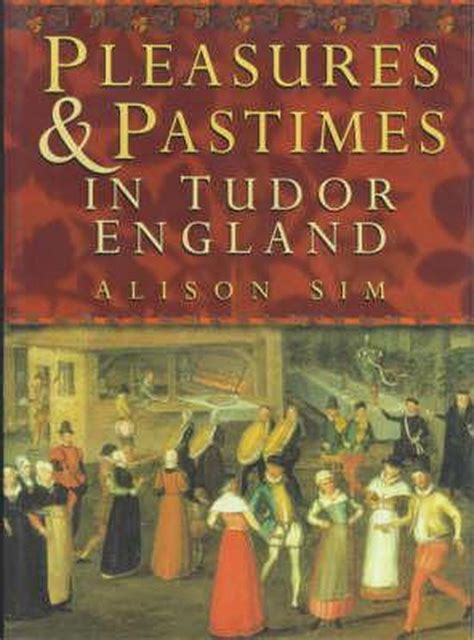 Pleasures and Pastimes in Tudor England Reader