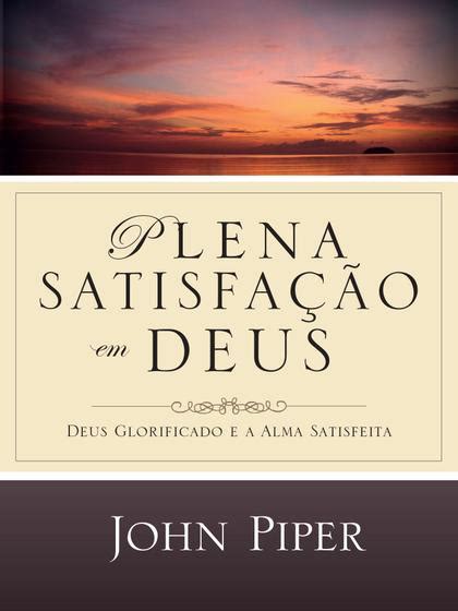 Plena Satisfação em Deus Portuguese Edition PDF