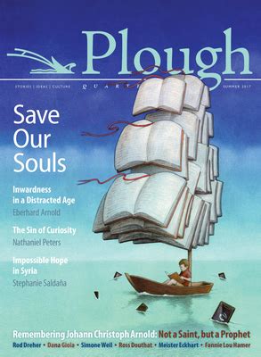 Plough Quarterly No 13 Save Our Souls Inwardness in a Distracted Age Kindle Editon