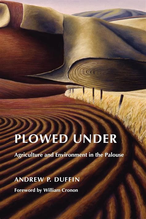 Plowed Under Agriculture and Environment in the Palouse Kindle Editon