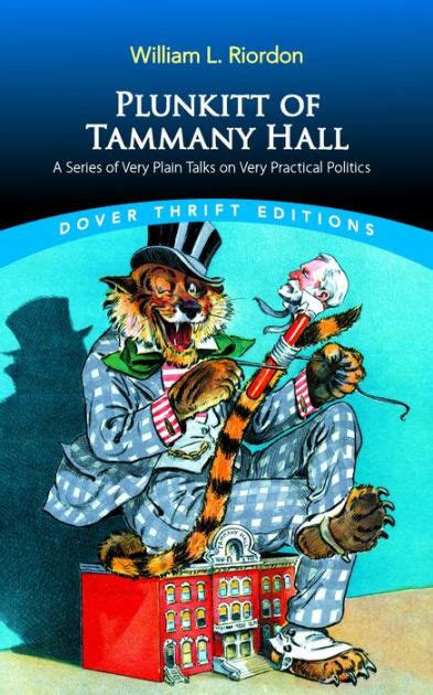 Plunkitt of Tammany Hall A Series of Very Plain Talks on Very Practical Politics Kindle Editon