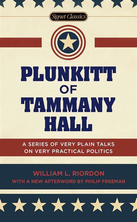 Plunkitt of Tammany Hall A Series of Very Plain Talks on Very Practical Politics Kindle Editon