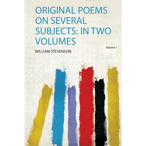 Poems Moral and Descriptive on Several Subjects in Two Volumes by William Stevenson of 2 Volume 2 Reader