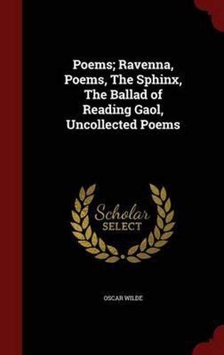 Poems Ravenna Poems the Sphinx the Ballad of Reading Gaol Uncollected Poems Classic Reprint Kindle Editon