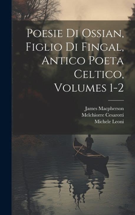 Poesie Di Ossian Figlio Di Fingal Antico Poeta Celtico Epub