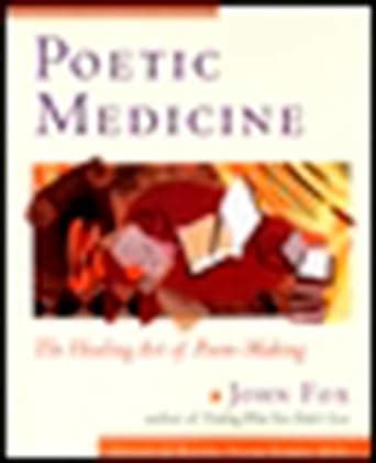 Poetic Medicine The Healing Art of Poem-Making Kindle Editon