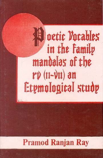 Poetic Vocables in the Family Mandalas of the RV (II-VII) An Etymological Study 1st Edition PDF
