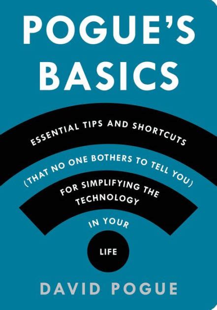 Pogue s Basics Essential Tips and Shortcuts That No One Bothers to Tell You for Simplifying the Technology in Your Life Reader