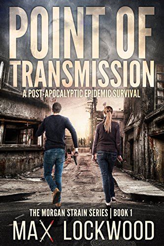 Point Of Transmission A Post-Apocalyptic Epidemic Survival The Morgan Strain Series Reader