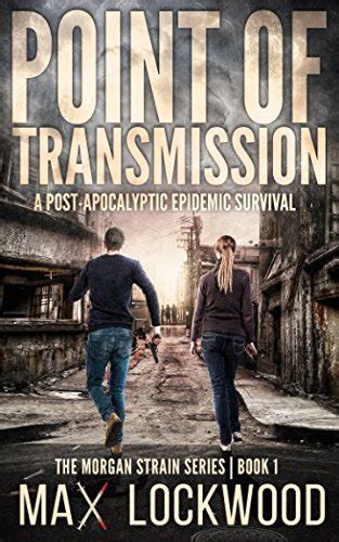 Point Of Transmission A Post-Apocalyptic Epidemic Survival The Morgan Strain Series Kindle Editon