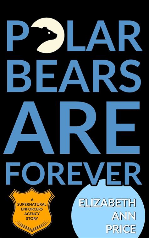 Polar Bears are Forever Book One Supernatural Enforcers Agency Kindle Editon