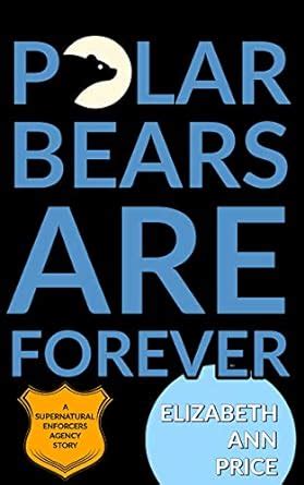 Polar Bears are Forever Book One Supernatural Enforcers Agency Epub