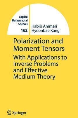 Polarization and Moment Tensors With Applications to Inverse Problems and Effective Medium Theory Doc