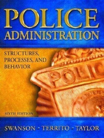 Police Administration Structures Processes and Behavior 6th Edition Doc