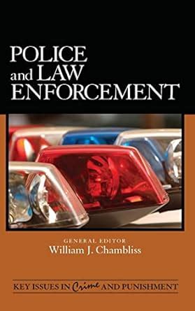 Police and Law Enforcement Key Issues in Crime and Punishment Reader