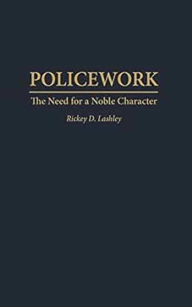 Policework The Need for a Noble Character Doc