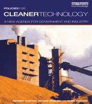 Policies for Cleaner Technology A New Agenda for Government and Industry Reader