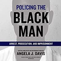 Policing the Black Man Arrest Prosecution and Imprisonment PDF