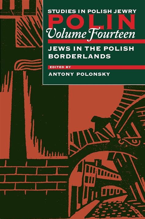 Polin Studies in Polish Jewry Volume 14 Jews in the Polish Borderlands Vol 14 Doc