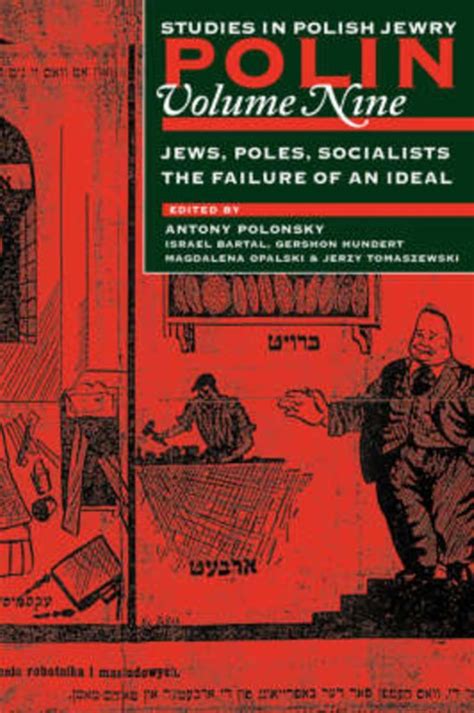 Polin Studies in Polish Jewry Volume 9 Jews Poles Socialists The Failure of an Ideal v 9 Epub