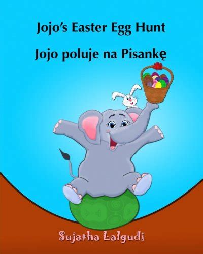 Polish children s books Jojo s Easter Egg Hunt in Polish Bilingual Edition Polish English Children s Picture Book Polish kids books ages 3-7 Polish Bilingual Polish books for children 11 Epub