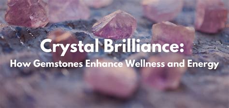 Polished Crystals: Unveiling Their Brilliance and Awakening Their Power